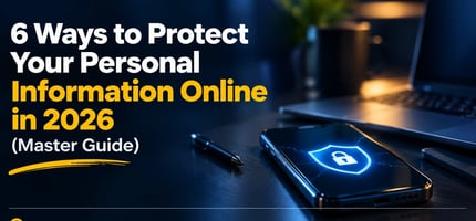 6 Ways to Protect Your Personal Information Online in 2026 (Master Guide)